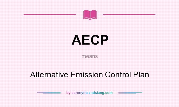 What does AECP mean? It stands for Alternative Emission Control Plan