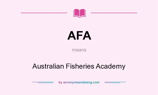 What does AFA mean? It stands for Australian Fisheries Academy