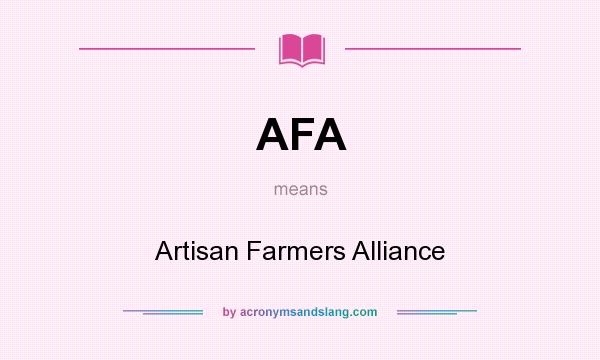 What does AFA mean? It stands for Artisan Farmers Alliance