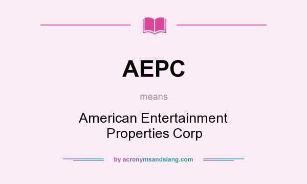 What does AEPC mean? It stands for American Entertainment Properties Corp