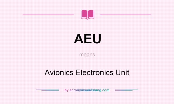 What does AEU mean? It stands for Avionics Electronics Unit