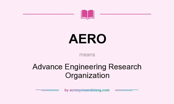 What does AERO mean? It stands for Advance Engineering Research Organization