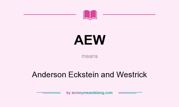 What does AEW mean? It stands for Anderson Eckstein and Westrick