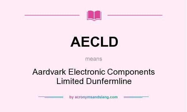 What does AECLD mean? It stands for Aardvark Electronic Components Limited Dunfermline
