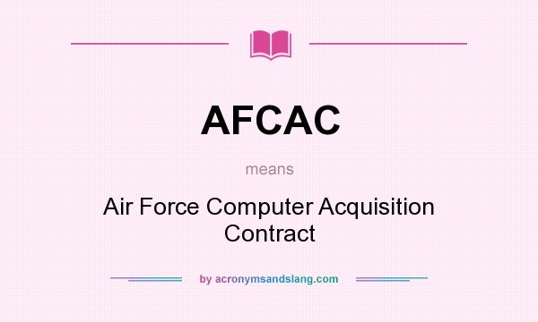 What does AFCAC mean? It stands for Air Force Computer Acquisition Contract