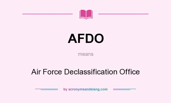 What does AFDO mean? It stands for Air Force Declassification Office