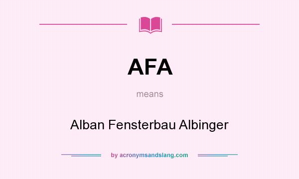 What does AFA mean? It stands for Alban Fensterbau Albinger