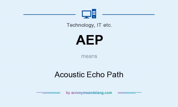 What does AEP mean? It stands for Acoustic Echo Path