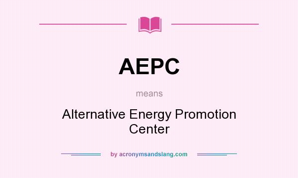 What does AEPC mean? It stands for Alternative Energy Promotion Center