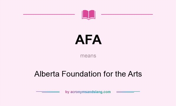 What does AFA mean? It stands for Alberta Foundation for the Arts
