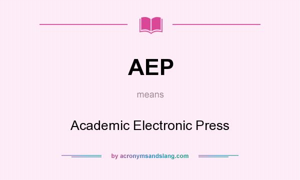 What does AEP mean? It stands for Academic Electronic Press