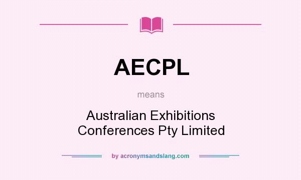 What does AECPL mean? It stands for Australian Exhibitions Conferences Pty Limited