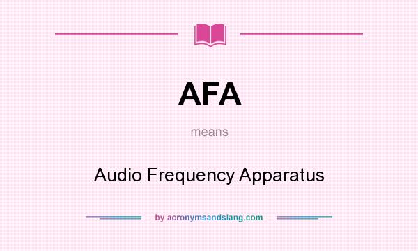 What does AFA mean? It stands for Audio Frequency Apparatus