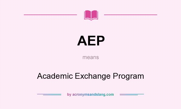 What does AEP mean? It stands for Academic Exchange Program