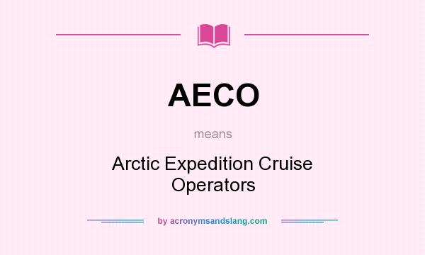 What does AECO mean? It stands for Arctic Expedition Cruise Operators
