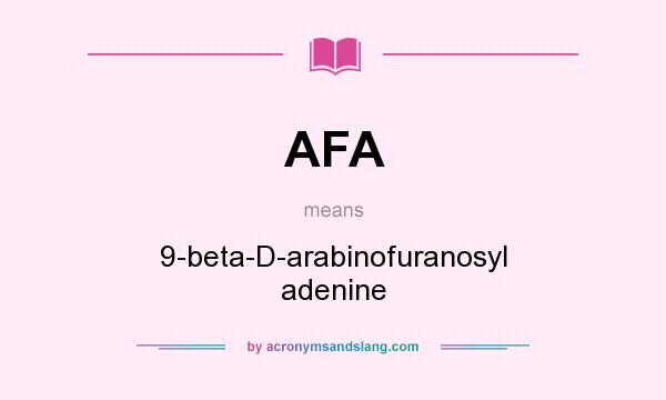 What does AFA mean? It stands for 9-beta-D-arabinofuranosyl adenine