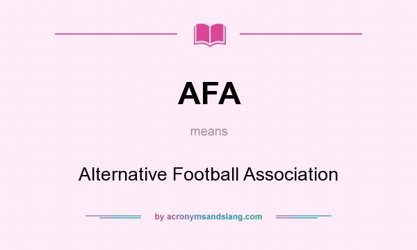 What does AFA mean? It stands for Alternative Football Association