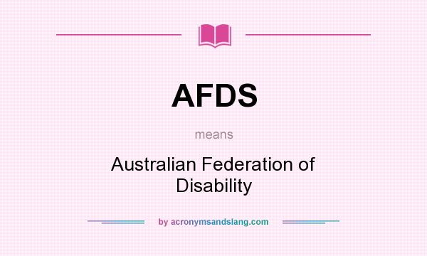 What does AFDS mean? It stands for Australian Federation of Disability