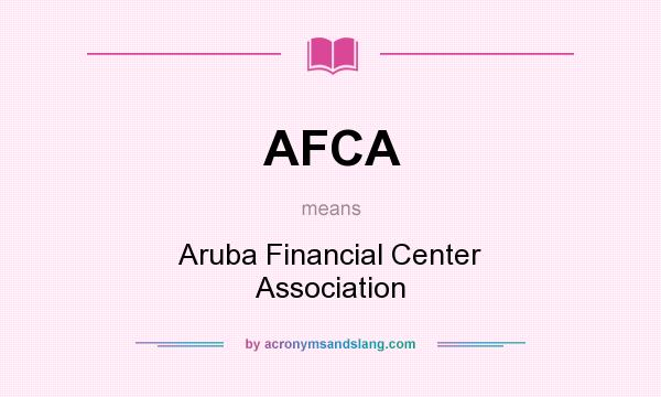 What does AFCA mean? It stands for Aruba Financial Center Association