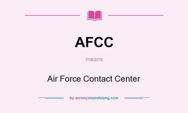 What does AFCC mean? It stands for Air Force Contact Center
