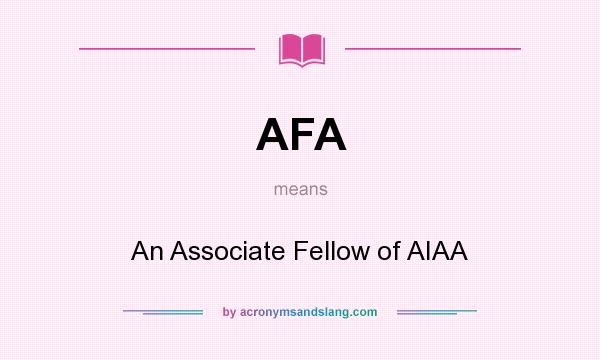 What does AFA mean? It stands for An Associate Fellow of AIAA