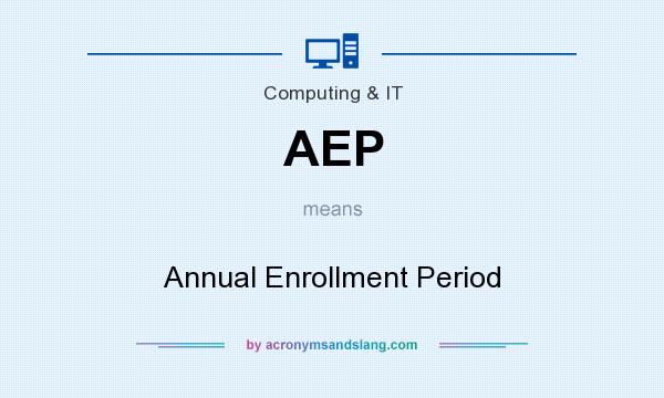 What does AEP mean? It stands for Annual Enrollment Period