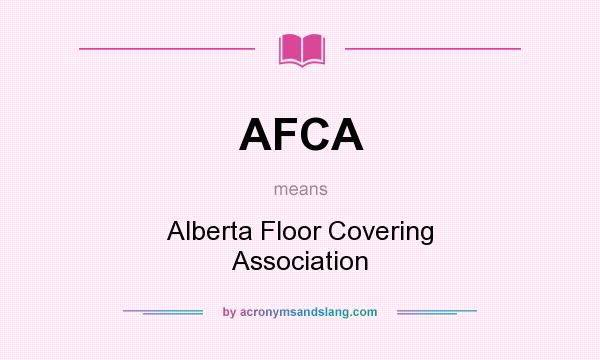 What does AFCA mean? It stands for Alberta Floor Covering Association