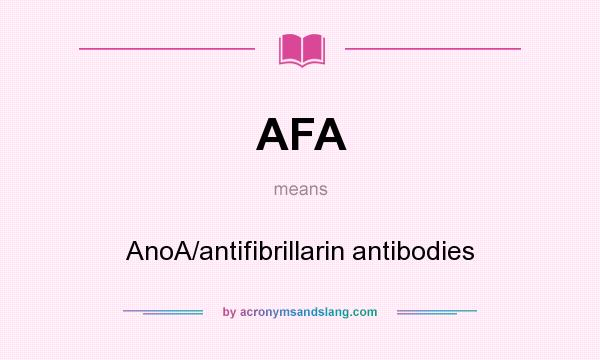 What does AFA mean? It stands for AnoA/antifibrillarin antibodies