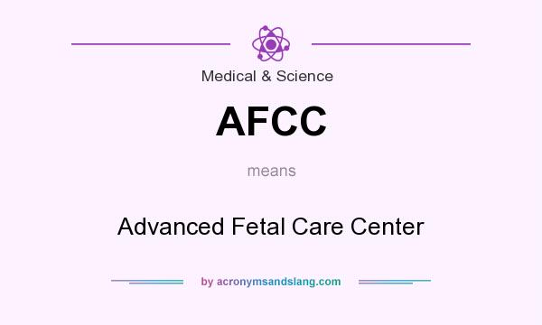 What does AFCC mean? It stands for Advanced Fetal Care Center