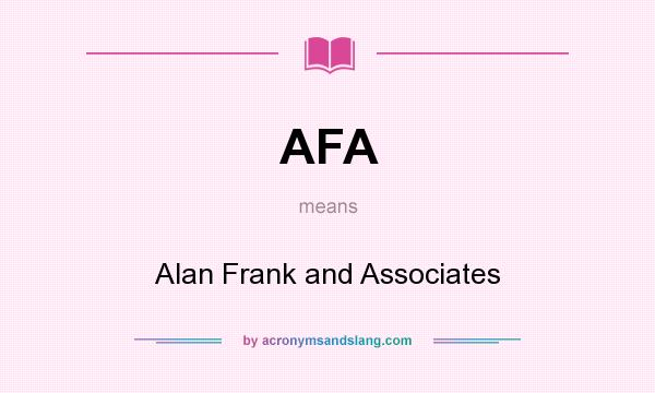 What does AFA mean? It stands for Alan Frank and Associates