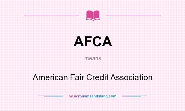 What does AFCA mean? It stands for American Fair Credit Association