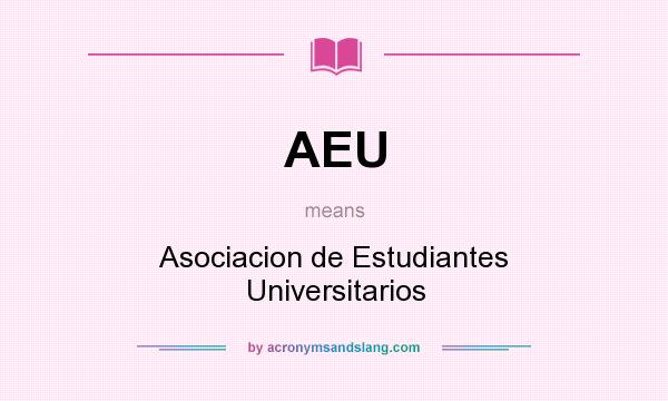 What does AEU mean? It stands for Asociacion de Estudiantes Universitarios