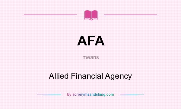 What does AFA mean? It stands for Allied Financial Agency