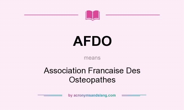 What does AFDO mean? It stands for Association Francaise Des Osteopathes