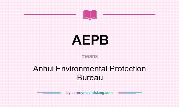 What does AEPB mean? It stands for Anhui Environmental Protection Bureau