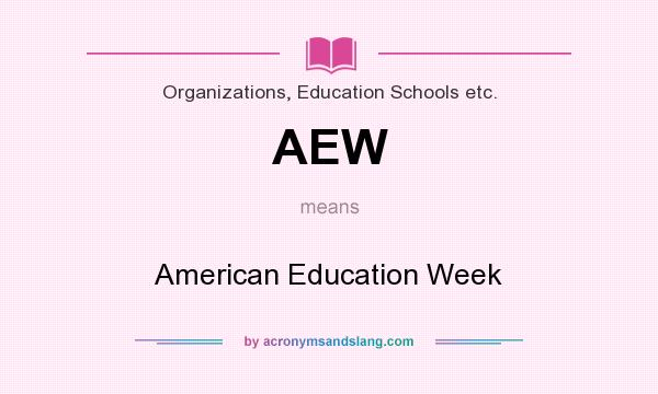 What does AEW mean? It stands for American Education Week