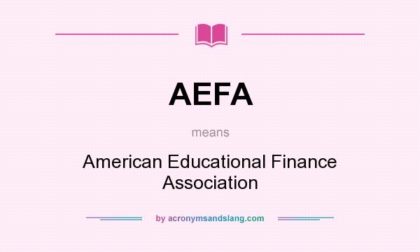What does AEFA mean? It stands for American Educational Finance Association