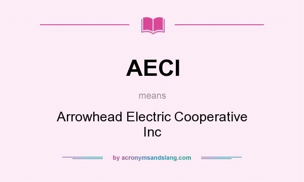What does AECI mean? It stands for Arrowhead Electric Cooperative Inc
