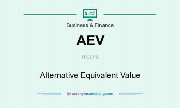 What does AEV mean? It stands for Alternative Equivalent Value