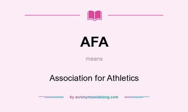 What does AFA mean? It stands for Association for Athletics