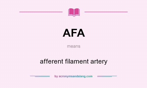 What does AFA mean? It stands for afferent filament artery