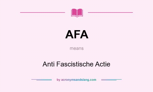 What does AFA mean? It stands for Anti Fascistische Actie