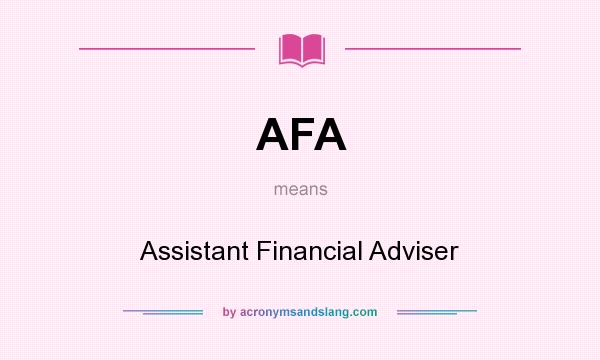 What does AFA mean? It stands for Assistant Financial Adviser