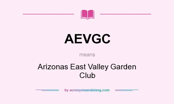 What does AEVGC mean? It stands for Arizonas East Valley Garden Club