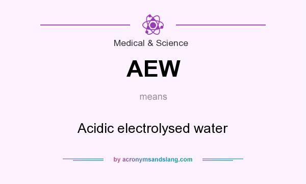 What does AEW mean? It stands for Acidic electrolysed water