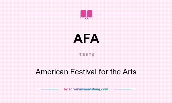 What does AFA mean? It stands for American Festival for the Arts