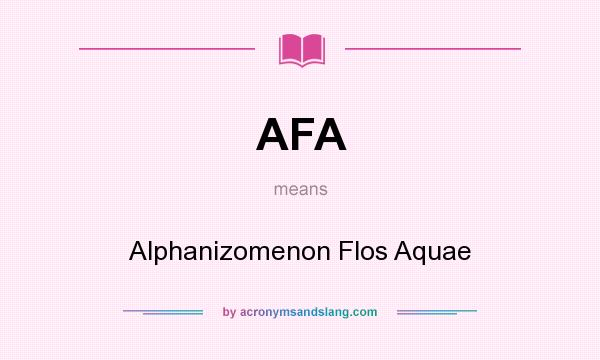 What does AFA mean? It stands for Alphanizomenon Flos Aquae
