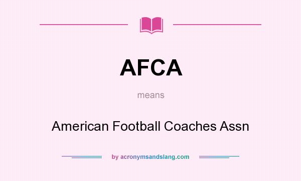 What does AFCA mean? It stands for American Football Coaches Assn