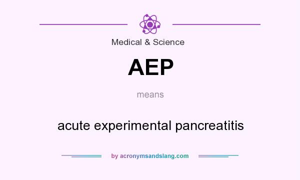 What does AEP mean? It stands for acute experimental pancreatitis