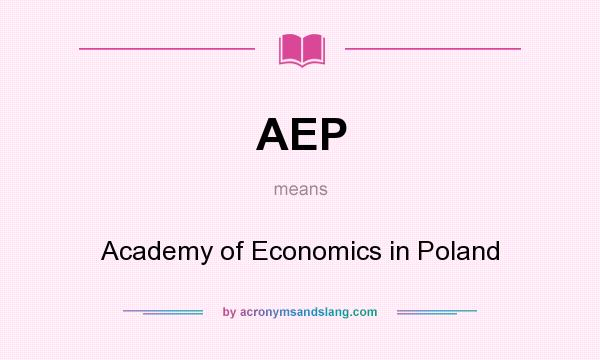What does AEP mean? It stands for Academy of Economics in Poland